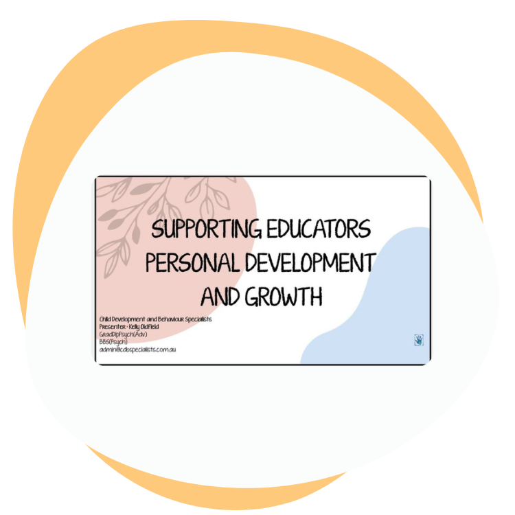 Workshops to support educators personal development and growth: Child Development & Behaviour Specialists