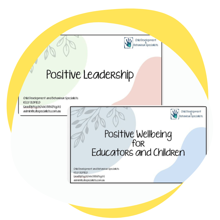 Positive Leadership and Positive Wellbeing for Educators and Children: Child Development & Behaviour Specialists Workshops